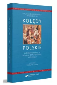 Kol�dy polskie. Materia�y pomocnicze do nauki j�zyka polskiego jako obcego. Edycja dla zaawansowanych. Poziom B2, C1-C2. Czytam po polsku