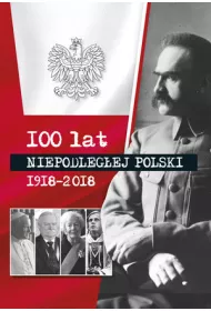 100 lat niepod�eg�ej Polski 1918-2018
