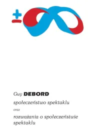 Spo�ecze�stwo spektaklu oraz rozwa�ania o spo�ecze�stwie spektaklu