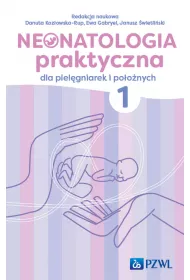 Neonatologia praktyczna dla piel�gniarek i po�o�nych. Tom 1