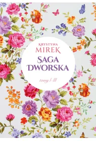 Pakiet: Saga dworska. Tom 1-3. Zapach bz�w / Kolor r� / Kwiatowy dw�r