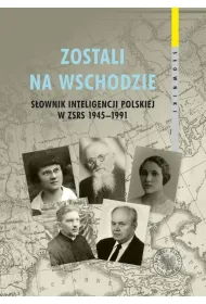 Zostali na Wschodzie. S�ownik inteligencji..