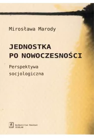 JEDNOSTKA PO NOWOCZESNOSCI. PERSPEKTYWA SOCJOLOGICZNA-SCHOLAR