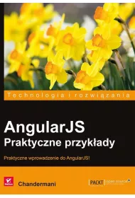 AngularJS. Praktyczne przyk�ady. Praktyczne wprowadzenie do AngularJS!