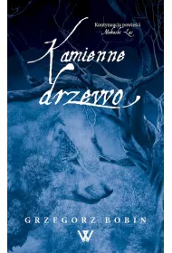 Kamienne drzewo. Niebieski las. Tom 2