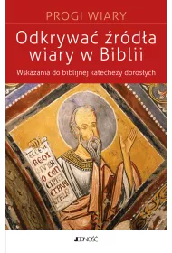 Odkrywa� �r�d�a wiary w Biblii. Wskazania do biblijnej katachezy doros�ych