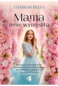 Mama mnie wymy�li�a