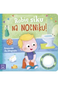 ROBI SIKU NA NOCNIKU. KSIECZKA DLA CHOPCZYKA