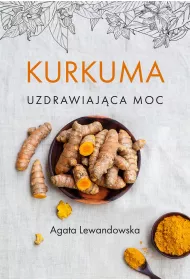 Kurkuma. Uzdrawiaj�ca moc