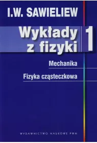 Wykady z fizyki. Tom 1. Mechanika. Fizyka czsteczkowa