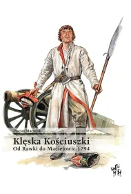 Kl�ska Ko�ciuszki. Od Rawki do Maciejowic 1794
