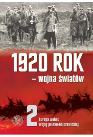1920 rok - wojna �wiat�w. Europa wobec wojny polsko-bolszewickiej. Tom 2
