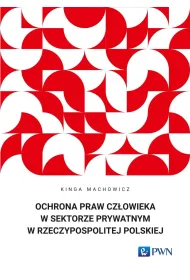 Ochrona praw cz�owieka w sektorze prywatnym w Rzeczypospolitej Polskiej