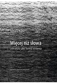 Wi�cej ni� s�owa literatura jako forma istnienia
