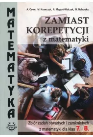 Zamiast korepetycji z matematyki. Zbir zada otwartych i zamknitych z matematyki dla klas 7 i 8