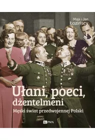 U�ani, poeci, d�entelmeni. M�ski �wiat w przedwojennej Polsce.