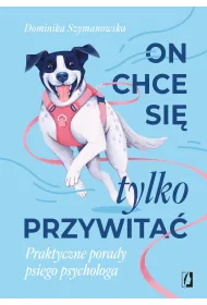 eBook On chce sie tylko przywita�! Praktyczne porady psiego psychologa mobi epub
