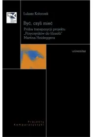 By� czyli mie�. Pr�ba transpozycji projektu „Przyczynk�w do filozofii” Martina Heideggera