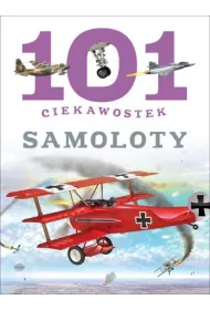 101 ciekowostek Samoloty ok�adka zintegrowana