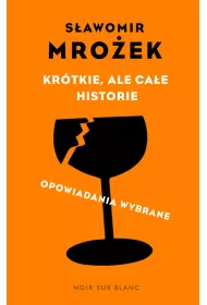 Kr�tkie, ale ca�e historie. Opowiadania wybrane