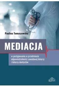 Mediacja w post�powaniu w przedmiocie odpowiedzialno�ci zawodowej lekarzy i lekarzy dentyst�w