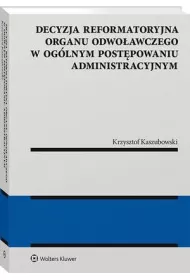 eBook Decyzja reformatoryjna organu odwoawczego w oglnym postpowaniu administracyjnym pdf