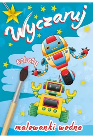 Wyczaruj roboty. Malowanki wodne