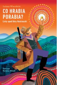 Co hrabia porabia? Listy spod G�ry Ko�ciuszki