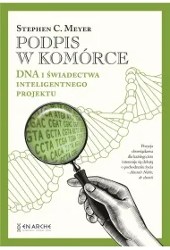 Podpis w kom�rce. DNA i �wiadectwa inteligentnego projektu