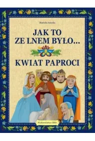 Jak to ze lnem by�o... Kwiat paproci