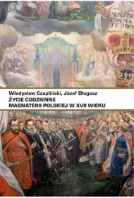 �ycie codzienne magnaterii polskiej w XVII wieku