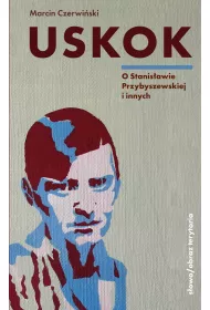 Uskok. O Stanis�awie Przybyszewskiej i innych