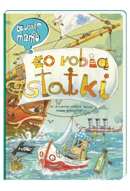 Opowiem Ci, mamo co robi� statki