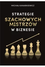 Strategie szachowych mistrzw w biznesie