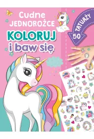Cudne jednoroce. Koloruj i baw si. 50 tatuay