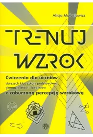 Trenuj wzrok. �wicz. dla uczni�w SP, GIM i LO