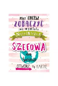 Kukartka Karnet Je�li chcesz zobaczy� jak wygl�da Najfajniejsza Szefowa na �wiecie Otw�rz t� kartk�