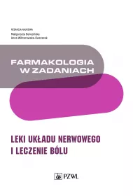 Farmakologia w zadaniach. Leki ukadu nerwowego i leczenie blu