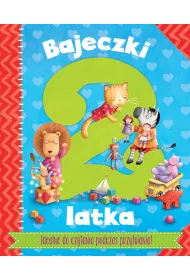 Bajeczki 2-latka. Rymowanki i bajeczki do zabawy z maluszkiem