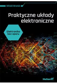 Elektronika bez oporu. Praktyczne uk�ady elektroniczne