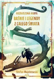 Rozbudzona harfa. Ba�nie i legendy z ca�ego �wiata
