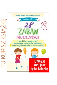 28 zabaw muzycznych Piosenki i scenariusze zaj�� wspomagaj�ce nauk� j�zyka angielskiego oraz rozw�j koordynacji ruchowo-s�uchowej