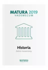 Vademecum. Matura 2019. Historia. Zakres rozszerzony