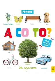 Powiedz a co to? Na spacerze