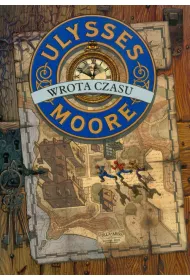 Wrota czasu. Ulysses Moore. Tom 1