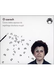 Audiobook O czarach. Ciocia Jadzia zaprasza do wsp�lnego s�uchania muzyki CD