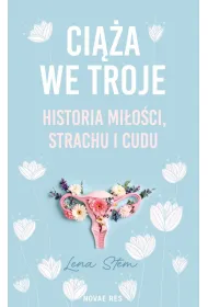 Ci��a we troje. Historia mi�o�ci, strachu i cudu