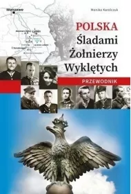 Polska. �ladami �o�nierzy wykl�tych