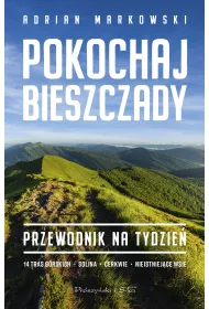 Pokochaj Bieszczady. Przewodnik na tydzie�