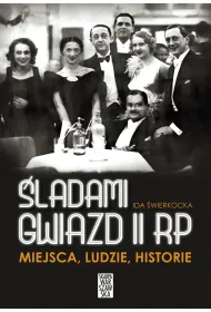 �ladami gwiazd II RP. Miejsca, ludzie, historie